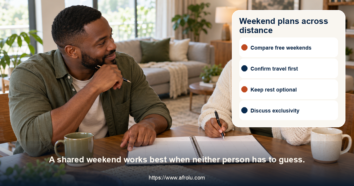 Weekend plans across distance. A shared weekend works best when neither person has to guess.