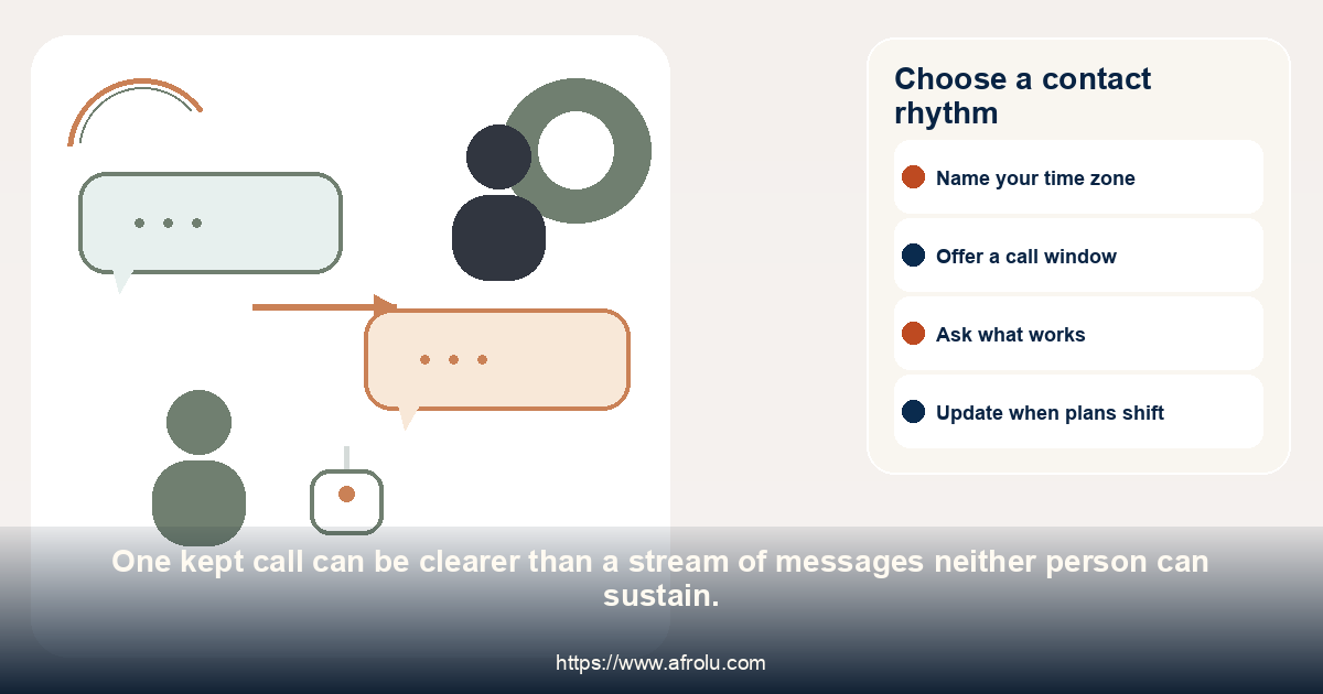 Choose a contact rhythm. One kept call can be clearer than a stream of messages neither person can sustain.