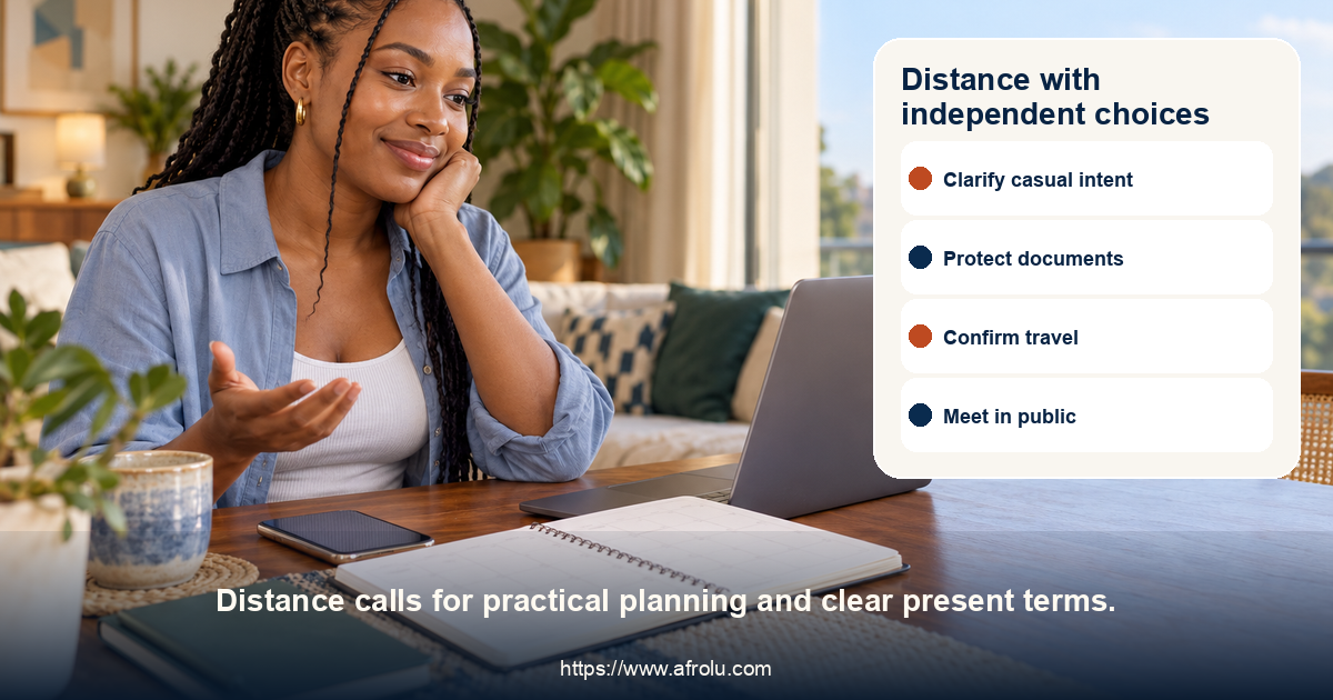 Distance with independent choices. Distance calls for practical planning and clear present terms.