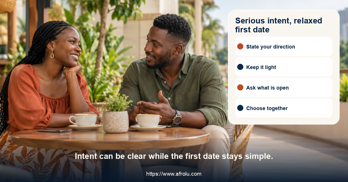 Serious intent, relaxed first date. Intent can be clear while the first date stays simple.