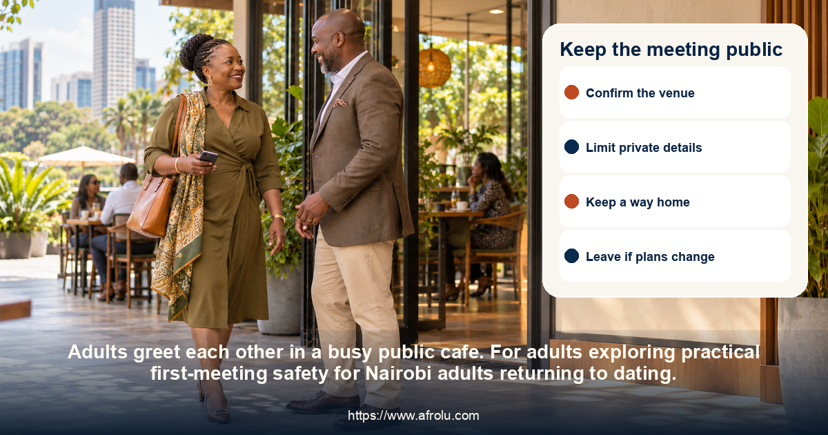 Keep the meeting public: practical first-meeting safety for Nairobi adults returning to dating.