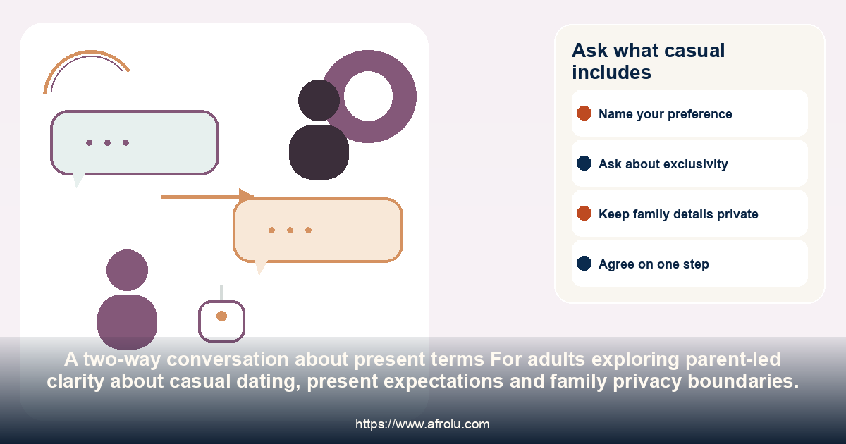 Ask what casual includes: parent-led clarity about casual dating, present expectations and family privacy boundaries.