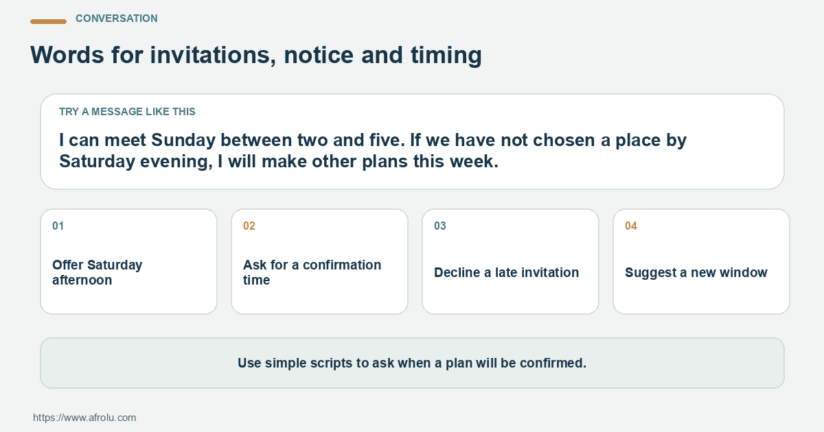 Conversation for late comers clarity weekend: Offer Saturday afternoon; Ask for a confirmation time; Decline a late invitation.