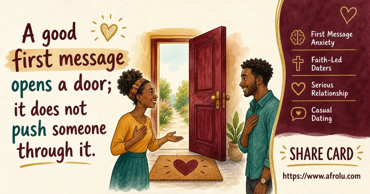 First Message Anxiety: Send a Doorway, Not an Audition for Faith-Led Daters: Intent-first in Casual-But-Honest Dating: Afrolu shareable reminder
