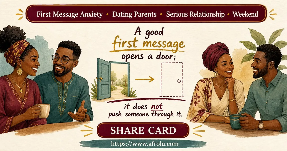 First Message Anxiety: Send a Doorway, Not an Audition for Parents Returning To Dating: Intent-first in Weekend-First Dating: Afrolu shareable reminder