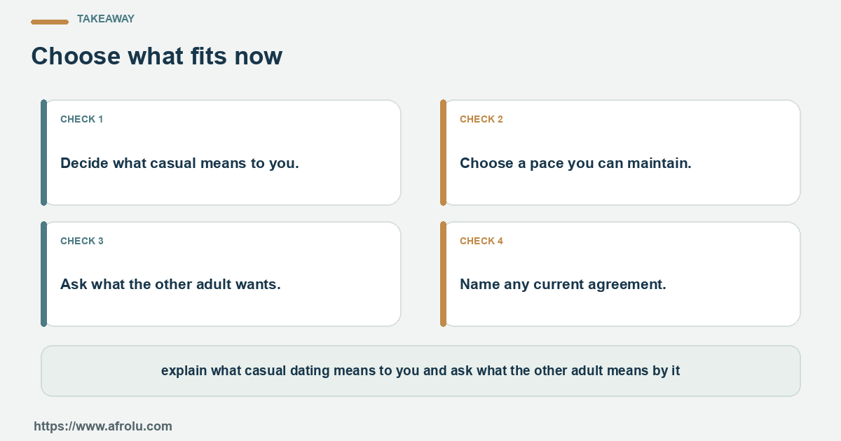 Four practical choices for an adult student who wants casual dating with clear current expectations: name the question, set a limit, notice the answer and choose again.