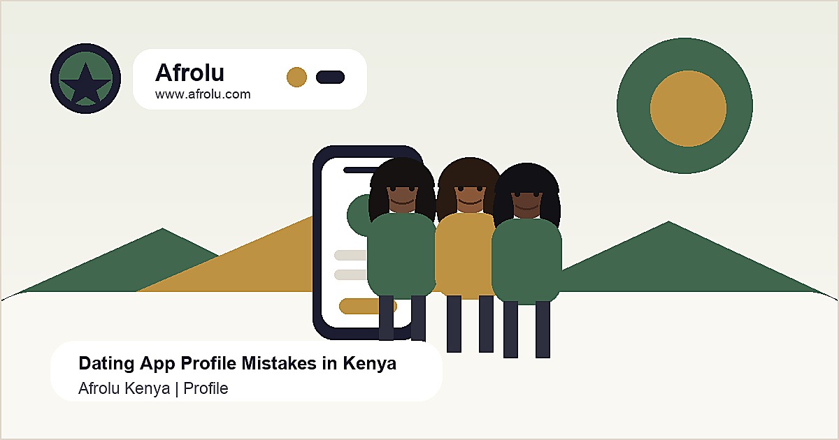 Dating App Profile Mistakes in Kenya Afrolu Kenya guide image