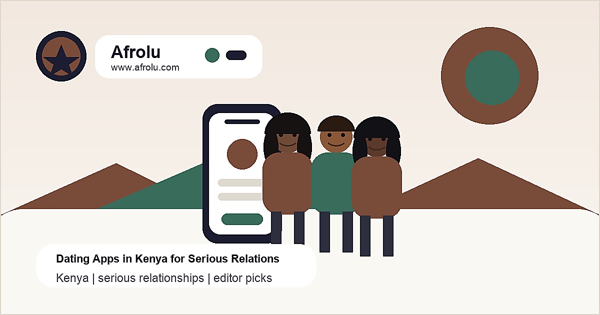 Best Dating Apps in Kenya for Serious Relationships editorial guide image by Afrolu