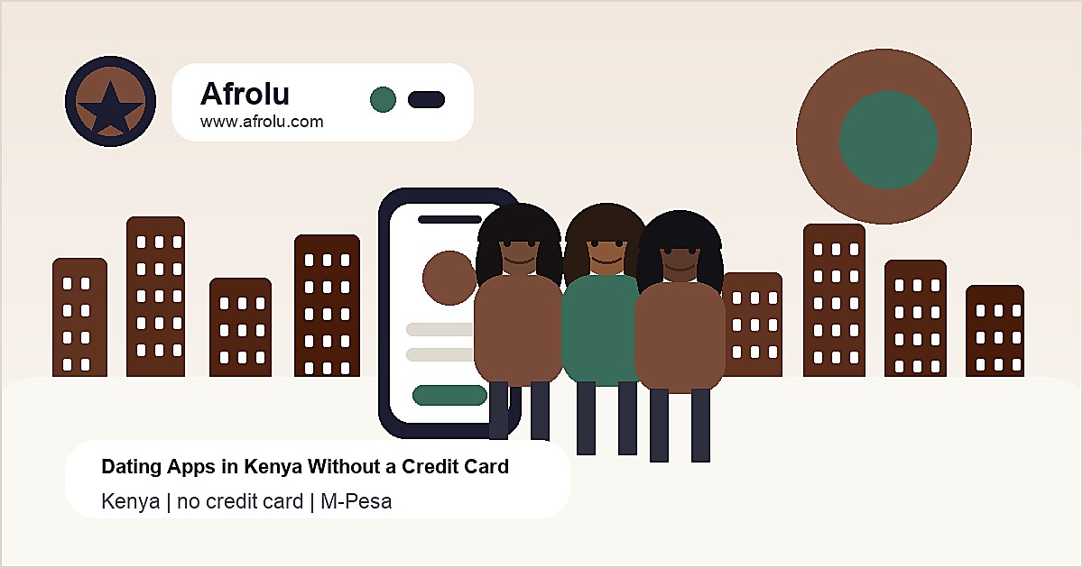 Dating Apps in Kenya Without a Credit Card editorial guide image by Afrolu